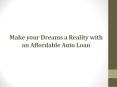 Make your Dreams a Reality with an Affordable Auto Loan PowerPoint PPT Presentation