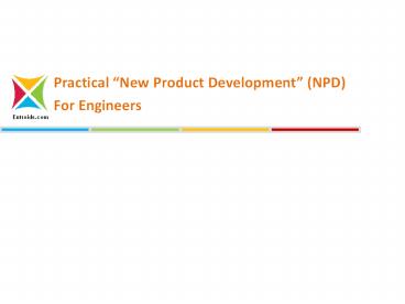 Engineering NPD – what are the unique needs and challenges - Entroids