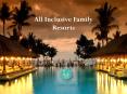 All Inclusive Family Resorts PowerPoint PPT Presentation