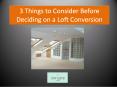 3 Things to Consider Before Deciding on a Loft Conversion PowerPoint PPT Presentation