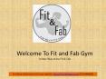 Fit and Fab Gym - Fitness,Zumba Center in Chandkheda Ahmedabad PowerPoint PPT Presentation