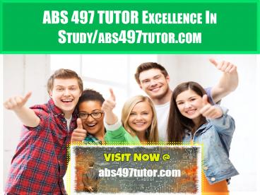 ABS 497 TUTOR Excellence In Study/abs497tutor.com