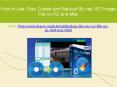 how to use, play, create and backup Blu-ray ISO image file on PC and Mac. PowerPoint PPT Presentation