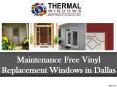 Maintenance Free Vinyl Replacement Windows in Dallas PowerPoint PPT Presentation