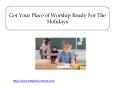 Get Your Place of Worship Ready For The Holidays PowerPoint PPT Presentation