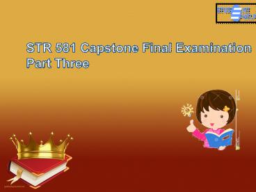 STR 581 Capstone Final Examination Part 3 -  STR 581 Capstone Final Exam | Studentehelp