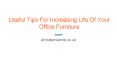 Useful Tips For Increasing The Life Of Your Office Furniture PowerPoint PPT Presentation