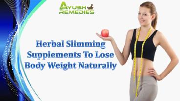 Herbal Slimming Supplements To Lose Body Weight Naturally
