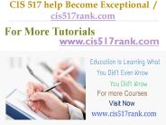 CIS 517 help Become Exceptional  / cis517rank.com