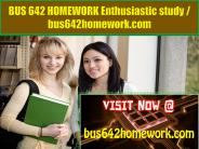 BUS 642 HOMEWORK Enthusiastic study / bus642homework.com