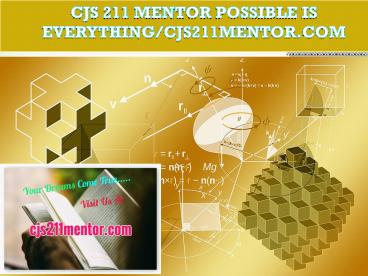 CJS 211 MENTOR Possible Is Everything/cjs211mentor.com