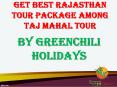 Get Rajasthan tour Package Among taj Mahal Tour By GreenChiliHolidays PowerPoint PPT Presentation