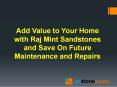 Add Value to Your Home with Raj Mint Sandstones and Save On Future Maintenance and Repairs PowerPoint PPT Presentation