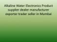 Alkaline Water Electronics Product supplier dealer manufacturer exporter trader seller in Mumbai PowerPoint PPT Presentation