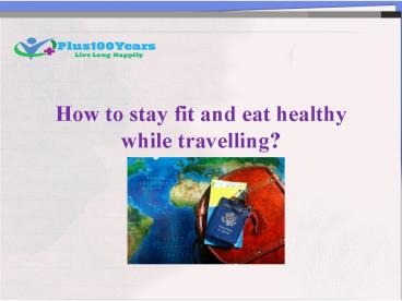 How To Eat Healthy When Travelling?