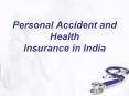 Personal Accident and Health Insurance in India PowerPoint PPT Presentation