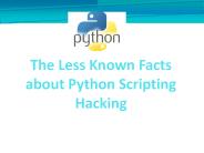 The Less Known Facts about Python Scripting Hacking