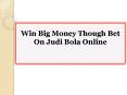 Win Big Money Though Bet On Judi Bola Online PowerPoint PPT Presentation