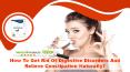 How To Get Rid Of Digestive Disorders And Relieve Constipation Naturally? PowerPoint PPT Presentation