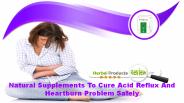 Natural Supplements To Cure Acid Reflux And Heartburn Problem Safely