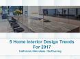 5 Home Interior Design Trends for 2017 PowerPoint PPT Presentation