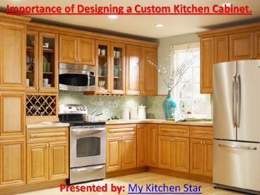 Importance of designing a custom kitchen cabinet.