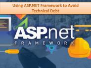 Using ASP.NET Framework to Avoid Technical Debt
