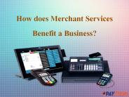 How does merchant services benefit a business?