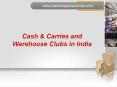 Cash & Carries and Warehouse Clubs in India PowerPoint PPT Presentation