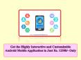 Get the Highly Interactive and Customizable Android Mobile Application in Just Rs. 12500/- Only PowerPoint PPT Presentation