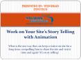 Work on Your Site’s Story Telling with Animation - Web Brain InfoTech PowerPoint PPT Presentation