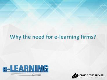 Why the need for e-learning firms?