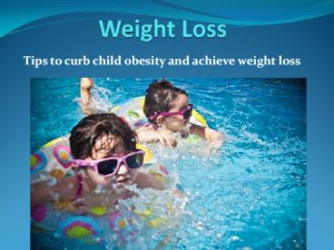 Tips to curb child obesity and achieving weight loss