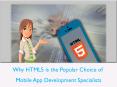 Why HTML5 is the Popular Choice of Mobile App Development Specialists? PowerPoint PPT Presentation