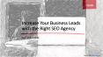 Increase Your Business Leads with the Right SEO Agency PowerPoint PPT Presentation