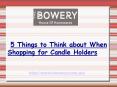 5 Key Facts when shopping for Candles Holders