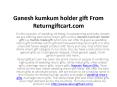 Ganesh kumkum holder gift From Returngiftcart.com PowerPoint PPT Presentation
