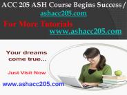 ACC 205 ASH Course Begins Success / ashacc205dotcom