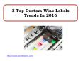 3 Top Custom Wine Labels Trends In 2016 PowerPoint PPT Presentation