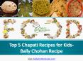 Top 5 Chapati Recipes for Kids- Bally Chohan Recipe PowerPoint PPT Presentation