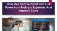 How Live Chat Support Can Cut Down Your Business Expenses And Improve Sales PowerPoint PPT Presentation