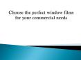 Choose the perfect window films for your commercial PowerPoint PPT Presentation