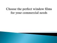 Choose the perfect window films for your commercial