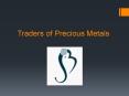 Traders of Precious Metals PowerPoint PPT Presentation