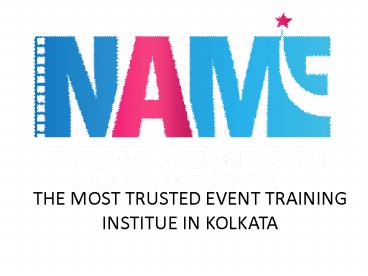 THE MOST TRUSTED EVENT TRAINING INSTITUE IN KOLKATA