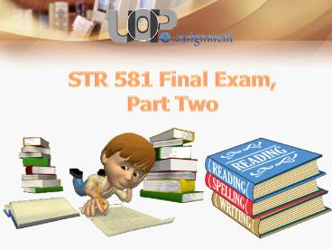 STR 581 Capstone Final Examination, Part 2 Question & Answers | UOP E Assignments