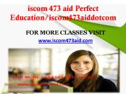 iscom 473 aid Perfect Education/iscom473aiddotcom