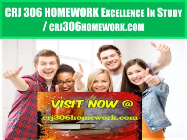 CRJ 306 HOMEWORK Excellence In Study / crj306homework.com