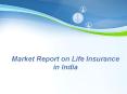 Market Report on Life Insurance in India PowerPoint PPT Presentation