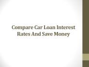 Compare Car Loan Interest Rates And Save Money